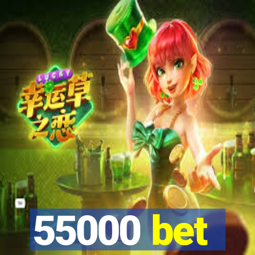 55000 bet